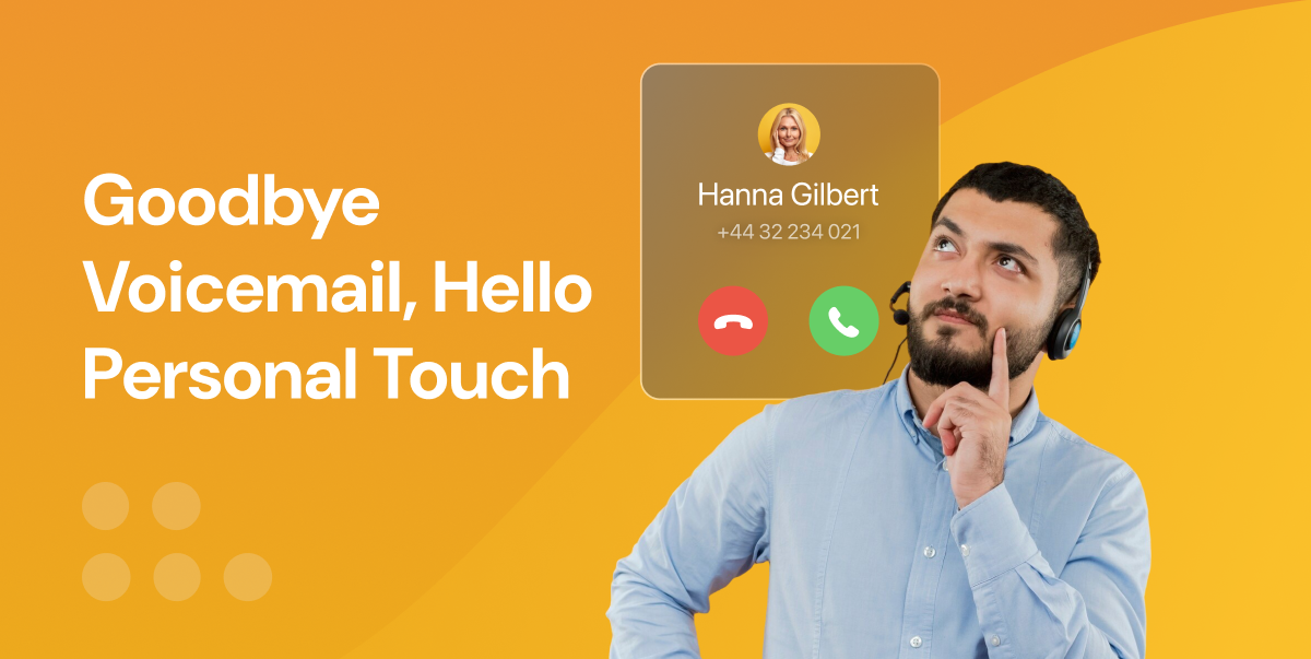 Goodbye Voicemail, Hello Personal Touch: Reaching the Right Person Every Time