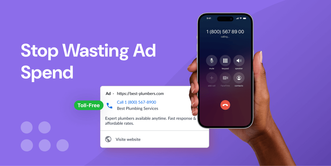 Stop Wasting Ad Spend: How Toll-Free Attribution Reveals the Leads That Matter Most
